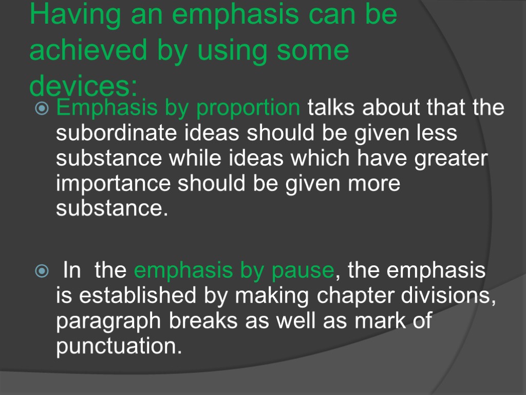 Having an emphasis can be achieved by using some devices: Emphasis by proportion talks